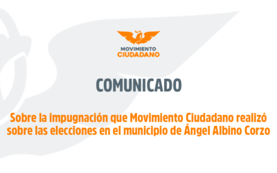 Sobre la impugnación que Movimiento Ciudadano realizó sobre las elecciones en el municipio de Ángel Albino Corzo